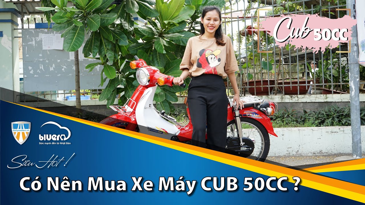 Có nên mua xe máy CUB 50cc hay không?