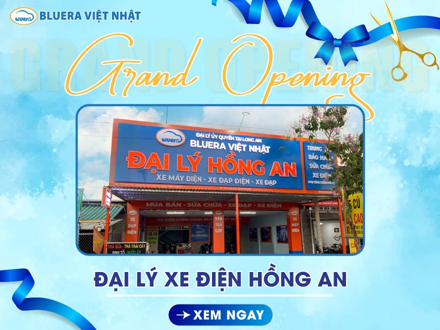 Khai trương Đại lý ủy quyền Xe điện Bluera Việt Nhật tại Long An - Đại lý Hồng An