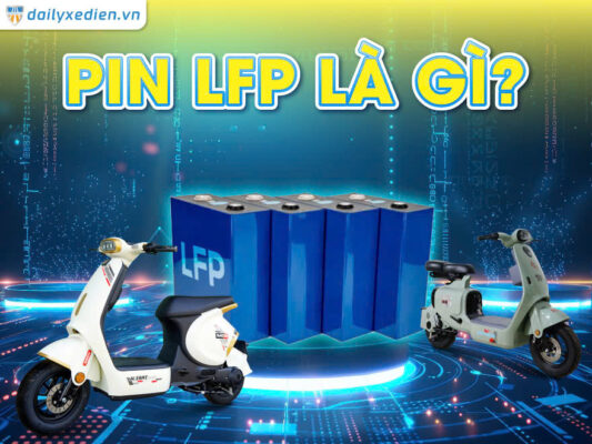 Pin LFP Là Gì? Ưu Nhược Điểm Pin LFP Trên Xe Điện